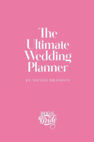 Title: The Ultimate Wedding Planner: The Official Hourglass Bride Journal, Author: Nicole Brandon