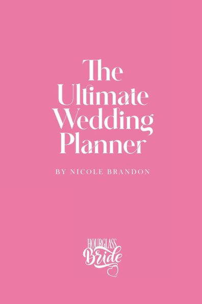 The Ultimate Wedding Planner: The Official Hourglass Bride Journal