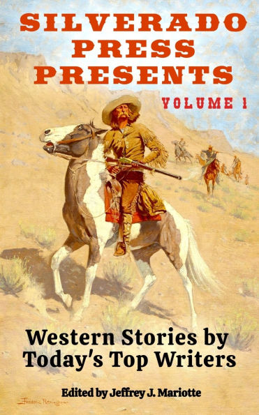 Silverado Press Presents: Western Stories by Today's Top Writers