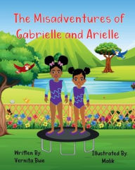 Title: The Misadventures of Gabrielle and Arielle, Author: Vernita Buie