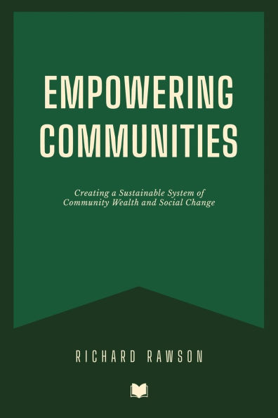 Empowering Communities: Creating a Sustainable System of Community Wealth and Social Change