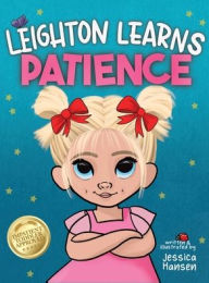 Title: Leighton Learns Patience, Author: Jessica Hansen