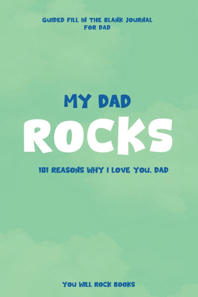 My Dad Rocks: 101 Reasons Why I Love You, Dad