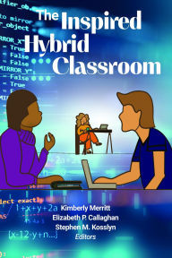 Title: The Inspired Hybrid Classroom, Author: Kimberly Merritt