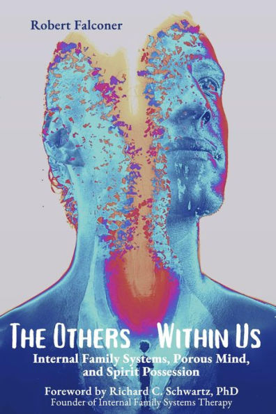 The Others Within Us: Internal Family Systems, Porous Mind, and Spirit Possession