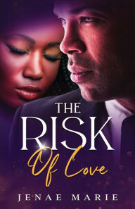 Title: The Risk of Love, Author: Jenae Marie