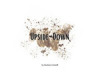 Title: Upside-Down, Author: Kachera Cottrell