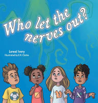 Title: Who Let The Nerves Out?, Author: Loreal Ivory