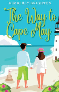Ebooks download torrent The Way to Cape May: A Romcom Beach Read About Falling in Love on the Jersey Shore in English by Kimberly Brighton FB2 RTF
