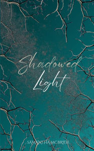 Title: Shadowed Light, Author: Samantha McBride