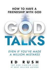 Title: God Talks: How to Have a Friendship with God (Even if You've Made a Million Mistakes), Author: Ed Rush