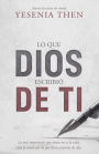 Lo que Dios escribiï¿½ de ti: Lo mï¿½s importante que tienes no es la vida, sino la razï¿½n por la que fuiste provisto de ella.