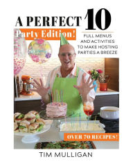 Free download mp3 books online A Perfect 10 Party Edition: Full Menus and Activities to Make Hosting Parties a Breeze 9798987920367