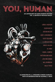 Title: You, Human: An Anthology of Dark Science Fiction, Vol. 2, Author: Josh Malerman