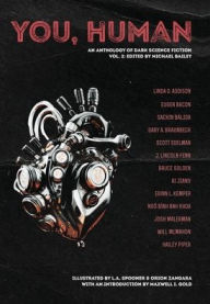 Download ebooks epub format free You, Human: An Anthology of Dark Science Fiction, Vol. 2 9798987932698 in English by Josh Malerman, Michael Bailey, Maxwell I Gold RTF FB2 PDB