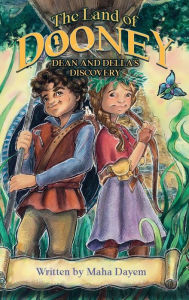 Title: The Land of Dooney: Dean & Della's Discovery:, Author: Maha Dayem