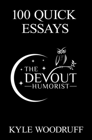 100 Quick Essays: From @TheDevoutHumorist