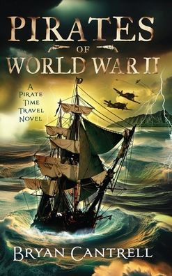 Pirates of World War II: A Pirate Time Travel Novel