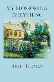 Free google ebook downloads My Blossoming Everything 9798987954188 (English literature) FB2 DJVU CHM by Philip Terman