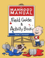 The Manhood Manual: Field Guide & Activity Book