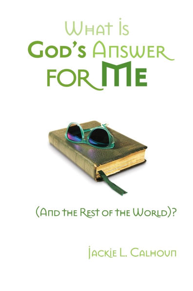 What Is God's Answer for Me (And the Rest of the World)?