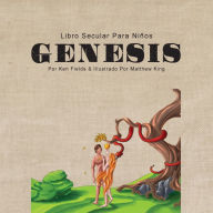 Title: Gï¿½nesis: Libro Secular Para Niï¿½os, Author: Ken Fields