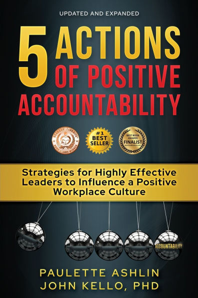 5 Actions of Positive Accountability: Strategies for Highly Effective Leaders to Influence a Workplace Culture