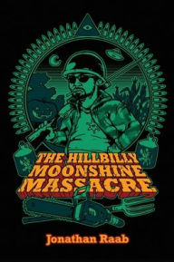 Textbooks pdf download The Hillbilly Moonshine Massacre by Jonathan Raab, Charles Martin, Jessica Raab iBook 9798987968819