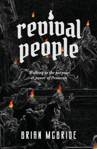 Best ebook forum download Revival People: Walking in the purpose and power of Pentecost by Brian McBride