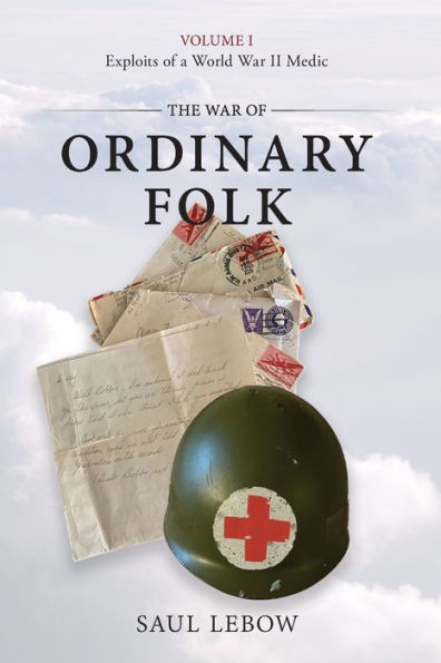 The War of Ordinary Folk: Exploits of a World War II Medic 2024