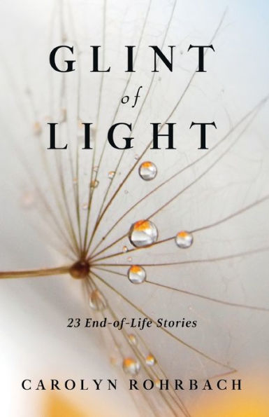 Glint of Light: 23 End-of-Life Stories