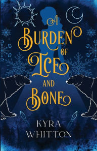 Download japanese books free A Burden of Ice and Bone DJVU 9798987980293 in English by Kyra Whitton