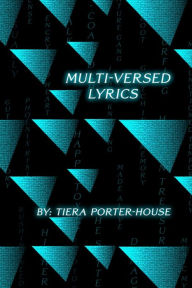 Title: Multi-Versed Lyrics, Author: Tiera Porter-House