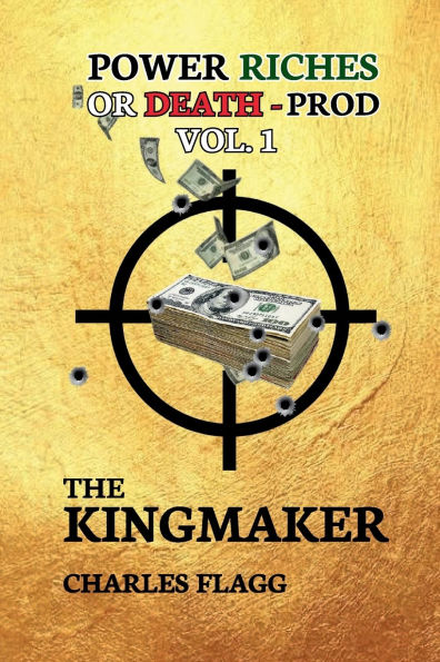Power Riches Or Death -PROD Vol.I: The KINGMAKER