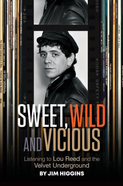 Sweet, Wild and Vicious: Listening to Lou Reed the Velvet Underground