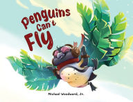 Title: Penguins Can't Fly, Author: Michael Woodward