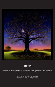 Title: DEEP: when a buried chest leads to the quest of a lifetime, Author: Shanda Dorff