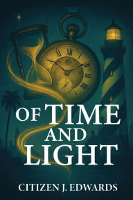 Title: Of Time and Light: The Chronicles of Six, Author: Citizen J Edwards