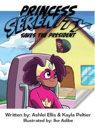 Title: Princess Serenity Saves The President, Author: Ashlei Ellis