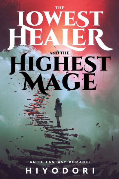 the Lowest Healer and Highest Mage: An FF Fantasy Romance