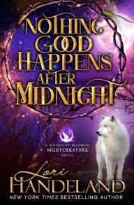 Title: Nothing Good Happens After Midnight: A Paranormal Women's Fiction Novel, Author: Lori Handeland