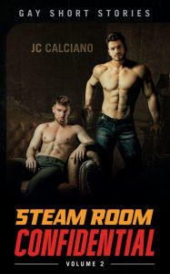 Title: Steam Room Confidential: Volume 2:Gay Short Stories, Author: Jc Calciano