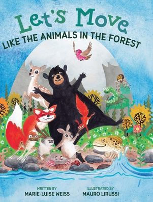 Let's Move Like the Animals in the Forest: Let's Move Like the Animals in the Forest: A Fun And Educational Children's Story That Inspires Children Ages 2-6 To Be Active, Exercise, And Explore The Natural World