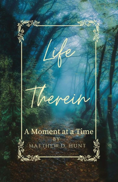 Life Therein: A Moment at a Time