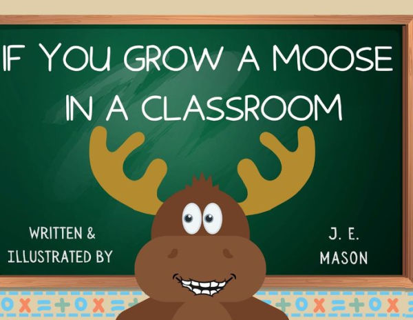 IF YOU GROW A MOOSE IN CLASSROOM