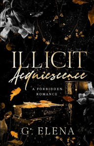 Download ebooks for free in pdf format Illicit Acquiescence: A Forbidden Romance by G. Elena in English MOBI RTF 9798988032113