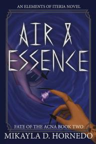 Mobile pda download ebooks Air & Essence: A Fate of the Acna Novel RTF PDF (English literature) 9798988035183 by Mikayla D Hornedo