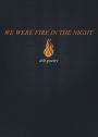 We Were Fire in the Night