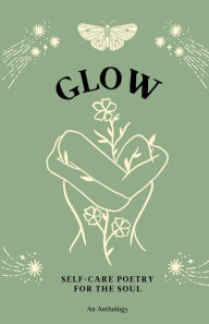 Glow: Self-Care Poetry For The Soul