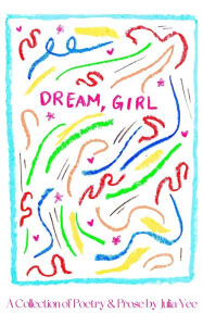 Download spanish books Dream, Girl: A Collection of Poetry & Prose